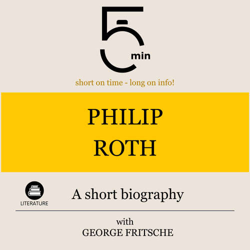 Audiobook Philip Roth: A short biography - 5 Minutes - George Fritsche