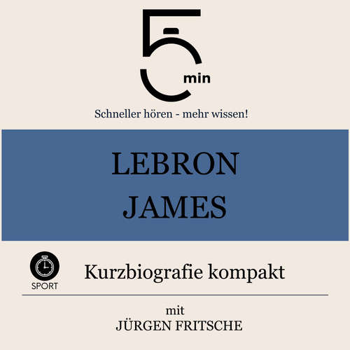 Hoerbuch LeBron James: Kurzbiografie kompakt - 5 Minuten - Jürgen Fritsche