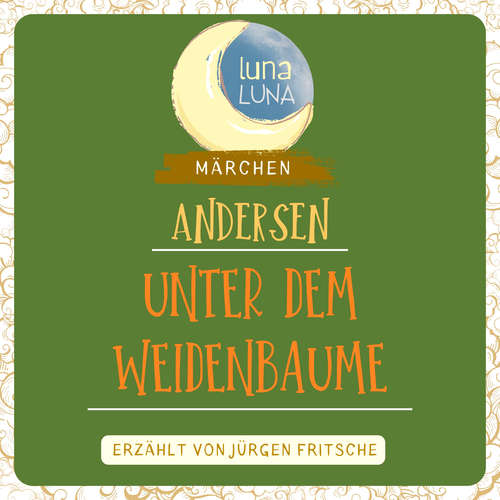 Hoerbuch Unter dem Weidenbaume - Hans Christian Andersen - Jürgen Fritsche
