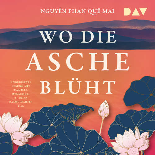 Hoerbuch Wo die Asche blüht - Nguyễn Phan Quế Mai - Camilla Renschke