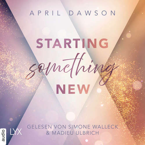 Hoerbuch Starting Something New - Starting Something, Teil 1 - April Dawson - Simone Walleck