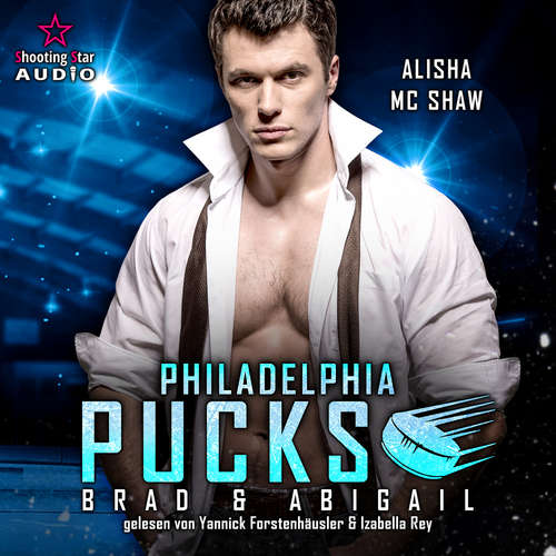Hoerbuch Philadelphia Pucks: Brad & Abigail - Philly Ice Hockey, Band 16 - Alisha Mc Shaw - Yannick Forstenhäusler