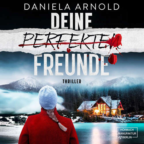 Hoerbuch Deine perfekten Freunde - Psychothriller - Daniela Arnold - Omid-Paul Eftekhari