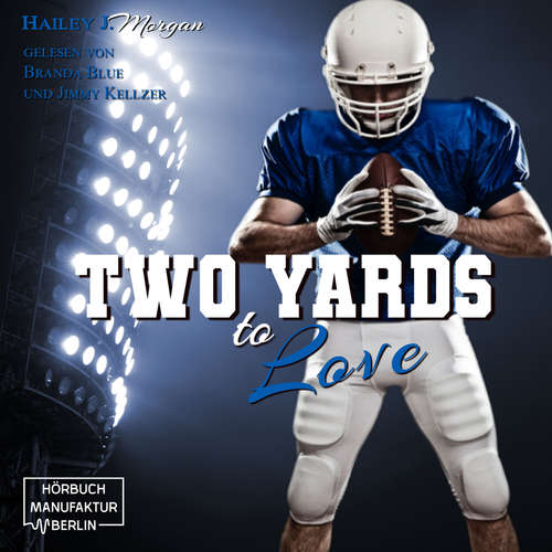 Hoerbuch Two Yards to Love - Die Coleman-Twins, Football-Dilogie, Band 2 - Hailey J. Morgan - Branda Blue