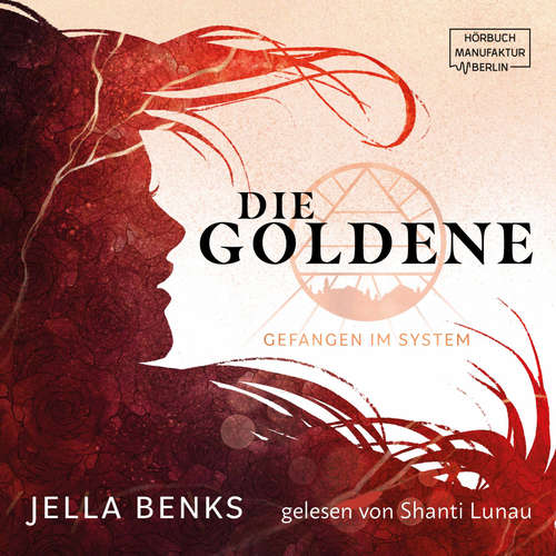 Hoerbuch Gefangen im System - Die Goldene, Band 1 - Jella Benks - Shanti Lunau