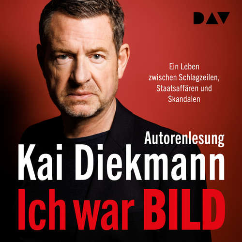 Hoerbuch Ich war BILD - Kai Diekmann - Kai Diekmann