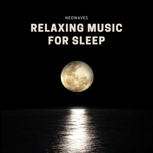 Audiobook Relaxing Music For Sleep - NEOWAVES - Relaxing Music For Sleep - NEOWAVES - Relaxing Music For Sleep
