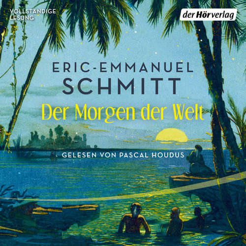 Hoerbuch Noams Reise (1) − Der Morgen der Welt - Eric-Emmanuel Schmitt - Pascal Houdus