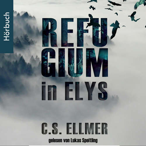 Hoerbuch Refugium in Elys - C.S. Ellmer - Lukas Speitling