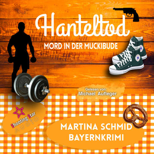 Hoerbuch Hanteltod: Mord in der Muckibude - Hinterdobler-Reihe, Band 6 - Martina Schmid - Michael Aufleger