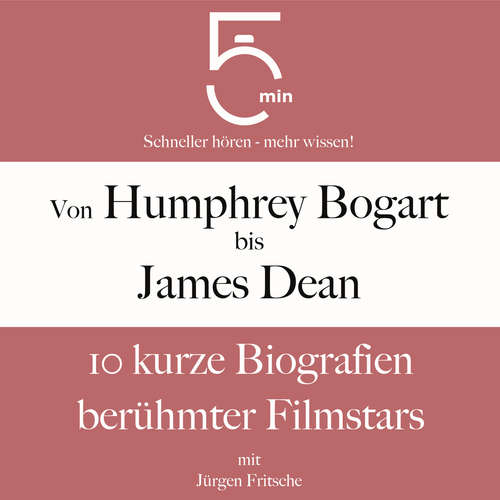 Hoerbuch Von Humphrey Bogart bis James Dean: 10 kurze Biografien berühmter Filmstars - 5 Minuten - Jürgen Fritsche