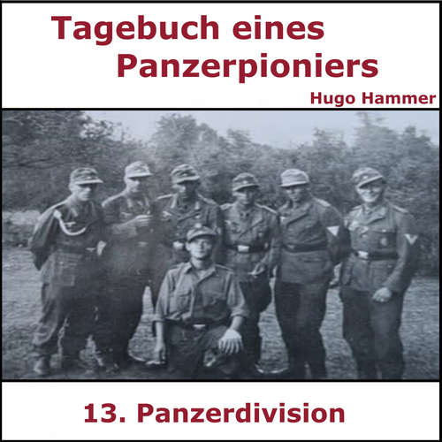 Hoerbuch Tagebuch Panzerpionier Hugo Hammer - Hugo Hammer - Sascha Ulderup