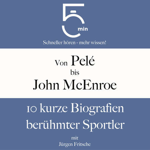 Hoerbuch Von Pelé bis John McEnroe: 10 kurze Biografien berühmter Sportler - 5 Minuten - Jürgen Fritsche