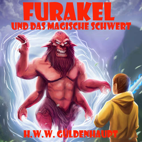 Hoerbuch Furakel und das magische Schwert - H.W.W. Güldenhaupt - Herman Güldenhaupt