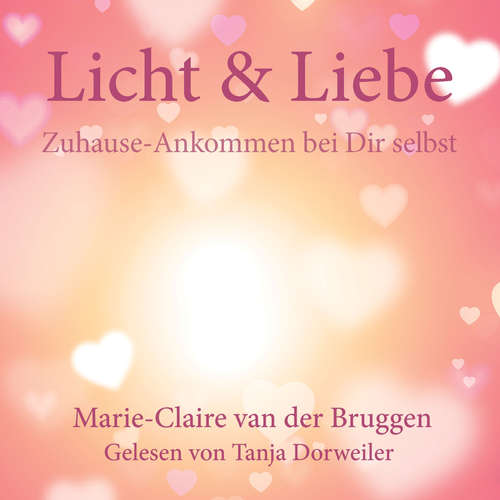 Hoerbuch Licht & Liebe - Marie-Claire van der Bruggen - Tanja Dorweiler