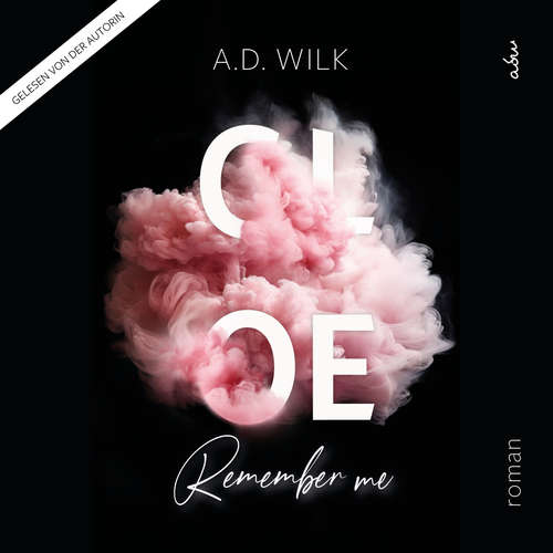 Hoerbuch CLOE. Remember me - A.D. WiLK - A.D. WiLK