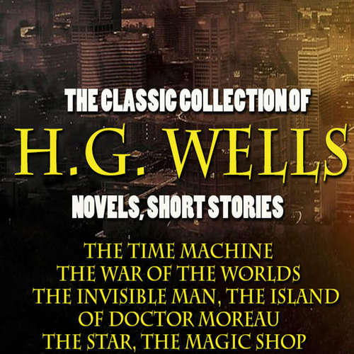 Audiobook The Classic Collection of H.G. Wells. Novels and Stories - H.G. Wells - Sharon Plummer