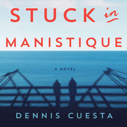 Audiobook Stuck in Manistique - Dennis Cuesta - Jeremy Arthur