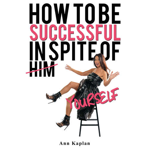 Audiobook How to be Successful in Spite of Yourself - Ann Kaplan - Ann Kaplan