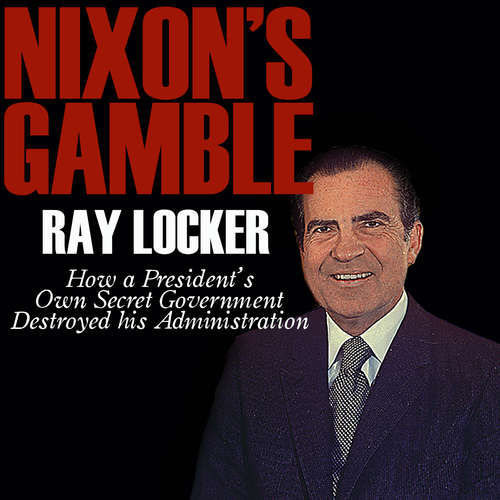 Audiobook Nixon's Gamble - Ray Locker - Kevin Stillwell