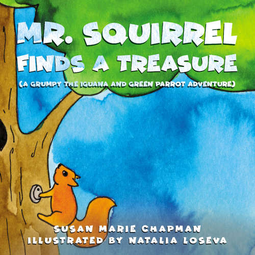 Audiobook Mr. Squirrel Finds A Treasure - Susan Marie Chapman - Trevor Goble