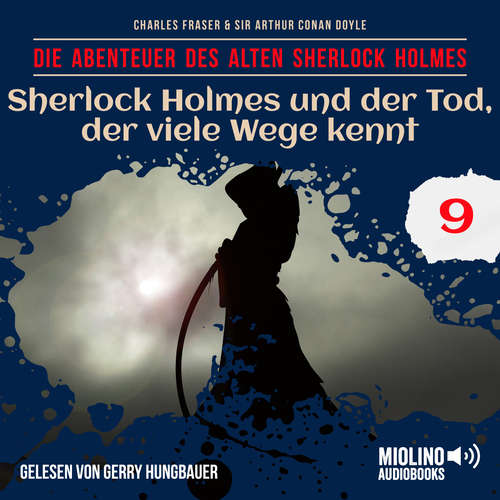 Hoerbuch Sherlock Holmes und der Tod, der viele Wege kennt (Die Abenteuer des alten Sherlock Holmes, Folge 9) - Sir Arthur Conan Doyle - Gerry Hungbauer