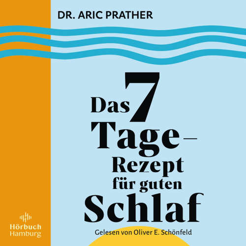 Hoerbuch Das 7-Tage-Rezept für guten Schlaf - Aric Prather - Oliver E. Schönfeld
