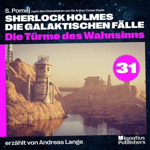 Hoerbuch Die Türme des Wahnsinns (Sherlock Holmes - Die galaktischen Fälle, Folge 31) - Sir Arthur Conan Doyle - Andreas Lange