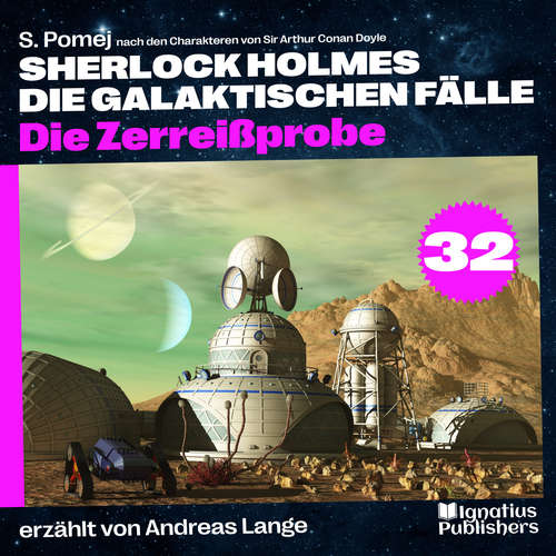 Hoerbuch Die Zerreißprobe (Sherlock Holmes - Die galaktischen Fälle, Folge 32) - Sir Arthur Conan Doyle - Andreas Lange