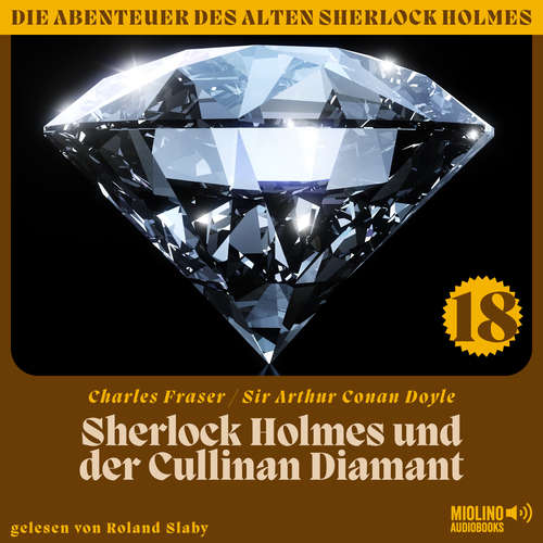 Hoerbuch Sherlock Holmes und der Cullinan Diamant (Die Abenteuer des alten Sherlock Holmes, Folge 18) - Sir Arthur Conan Doyle - Roland Slaby