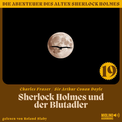 Hoerbuch Sherlock Holmes und der Blutadler (Die Abenteuer des alten Sherlock Holmes, Folge 19) - Sir Arthur Conan Doyle - Roland Slaby