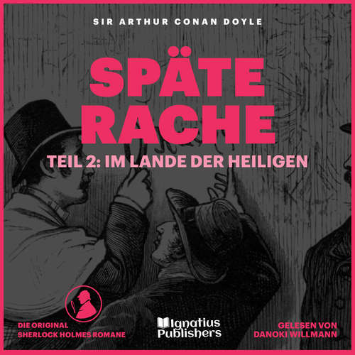 Hoerbuch Späte Rache (Teil 2: Im Lande der Heiligen) - Sir Arthur Conan Doyle - Danoki Willmann