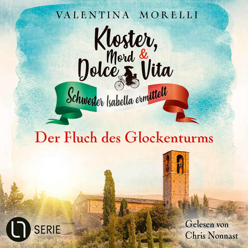 Hoerbuch Der Fluch des Glockenturms - Kloster, Mord und Dolce Vita - Schwester Isabella ermittelt, Folge 23 - Valentina Morelli - Chris Nonnast
