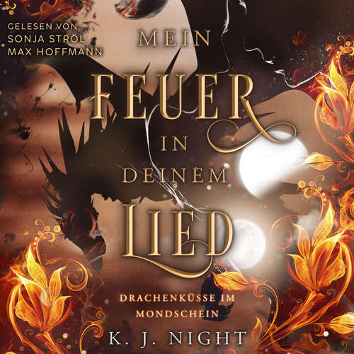 Hoerbuch Drachenküsse im Mondschein - Mein Feuer in deinem Lied, Band 1 - K. J. Night - Sonja Ströl