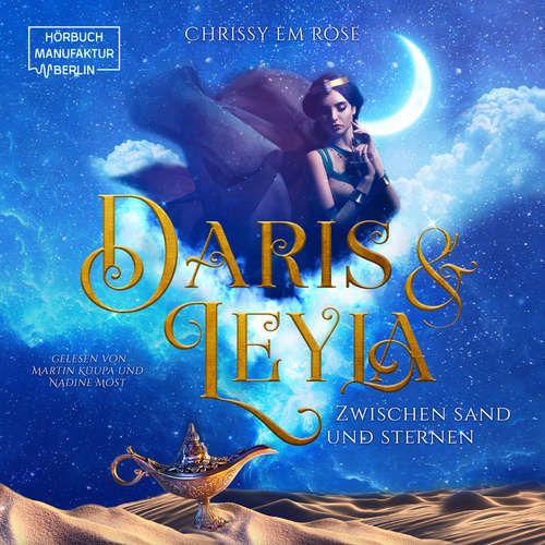 Hoerbuch Daris und Leyla - zwischen Sand und Sternen - Chrissy Em Rose - Martin Kuupa