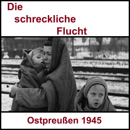Hoerbuch Die schreckliche Flucht - Familie Steinhoff - Sascha Ulderup