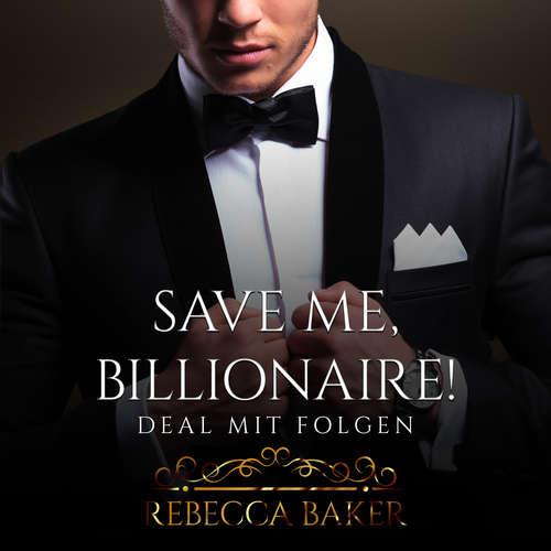 Hoerbuch Save me, Billionaire - Rebecca Baker - Viktor Berger