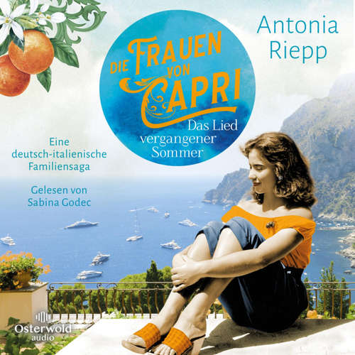Hoerbuch Die Frauen von Capri – Das Lied vergangener Sommer (Die Capri-Reihe 2) - Antonia Riepp - Sabina Godec