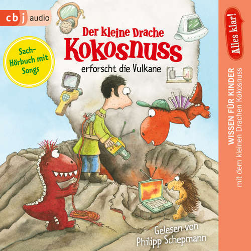 Hoerbuch Alles klar! Der kleine Drache Kokosnuss erforscht die Vulkane - Ingo Siegner - Philipp Schepmann