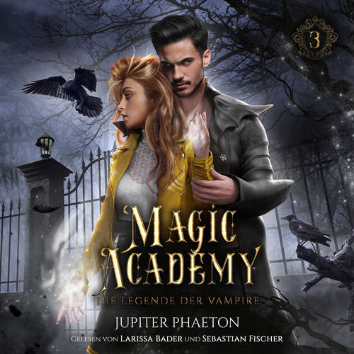 Hoerbuch Magic Academy 3 - Die Legende der Vampire - Fantasy Hörbuch - Jupiter Phaeton - Larissa Bader