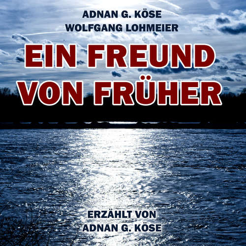Hoerbuch Ein Freund von Früher - Adnan G. Köse - Adnan G. Köse
