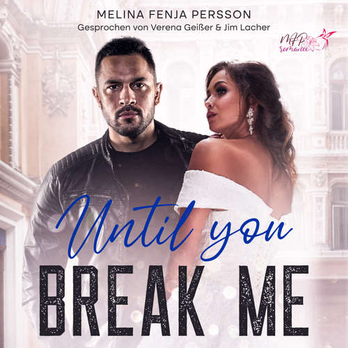 Hoerbuch Until you break me (Until You Reihe 1) - Melina Fenja Persson - Verena Geißer
