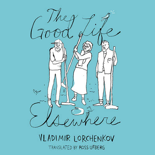 Audiobook The Good Life Elsewhere - Vladimir Lorchenkov - Daniel Thomas May