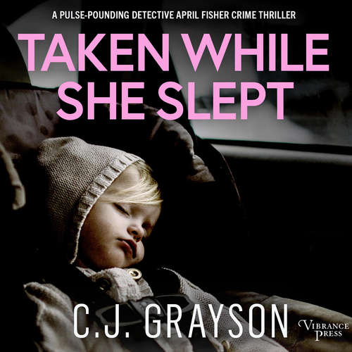 Audiobook Taken While She Slept - Detective April Fisher Thrillers - C.J. Grayson - Bronwen Price