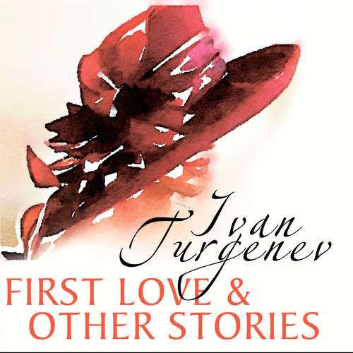 Audiobook First Love and Other Stories - Ivan Turgenev - Mike Hogan