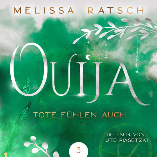 Hoerbuch Ouija - Tote fühlen auch - Melissa Ratsch - Ute Piasetzki