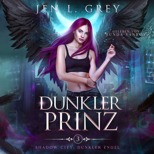 Hoerbuch Dunkler Prinz -Shadow City: Dunkler Engel Band 3 - Fantasy Hörbuch - Jen L. Grey - Funda Vanroy