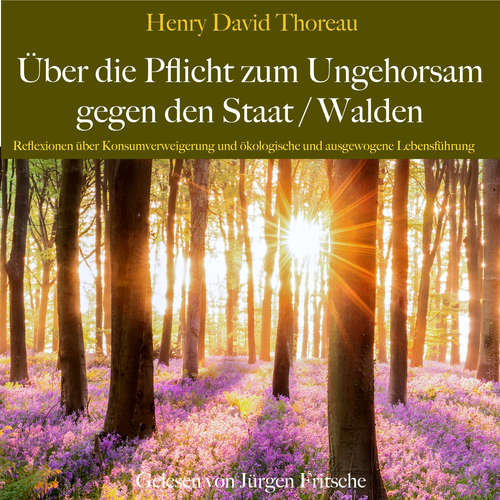 Hoerbuch Henry David Thoreau: Über die Pflicht zum Ungehorsam gegen den Staat / Walden - Henry David Thoreau - Jürgen Fritsche
