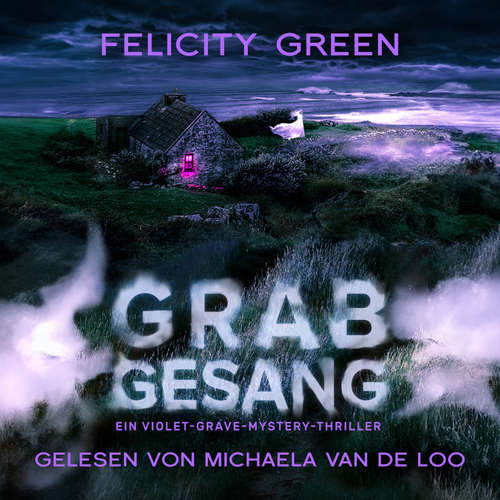 Hoerbuch Grabgesang: Ein Violet-Grave-Mystery-Thriller - Felicity Green - Michaela van de Loo