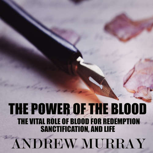 Audiobook The Power of the Blood - Andrew Murray - Mark Bowen